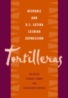 Image for Tortilleras  : Hispanic and U.S. Latina lesbian expression