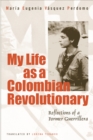 Image for My Life As A Revolutionary : Reflections Of A Former Guerrillera