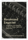 Image for Recovered legacies  : authority and identity in early Asian American literature