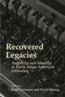 Image for Recovered legacies: authority and identity in early Asian American literature