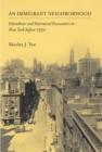 Image for An immigrant neighborhood  : interethnic and interracial encounters in New York before 1930