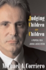 Image for Judging children as children  : a proposal for a juvenile justice system