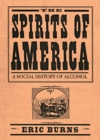 Image for The spirits of America  : a social history of alcohol