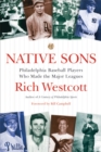 Image for Native sons  : Philadelphia baseball players who made the major leagues