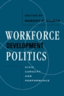 Image for Workforce development politics  : civic capacity and performance