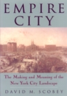 Image for Empire city  : the making and meaning of the New York City landscape