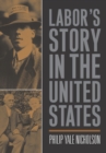 Image for Labor&#39;s Story In The United States