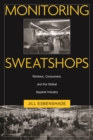 Image for Monitoring sweatshops  : workers, consumers, and the global apparel industry