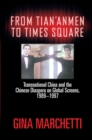 Image for From Tian&#39;anmen to Times Square  : transnational China and the Chinese diaspora on global screens, 1989-1997
