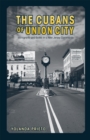 Image for The Cubans of Union City  : immigrants and exiles in a New Jersey community