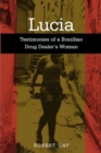 Image for Lucia  : testimonies of a Brazilian drug dealer&#39;s woman