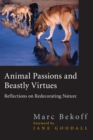 Image for Animal passions and beastly virtues  : reflections on redecorating nature