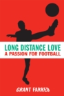 Image for Long distance love  : a passion for football