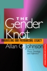 Image for The gender knot  : unraveling our patriarchal legacy