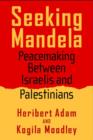 Image for Seeking Mandela  : peacemaking between Israelis and Palestinians