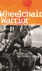 Image for Wheelchair warrior  : gangs, disability and basketball