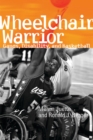 Image for Wheelchair warrior: gangs, disability and basketball