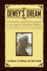 Image for Dewey&#39;s dream  : universities and democracies in an age of education reform