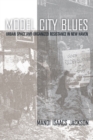Image for Model city blues  : urban space and organized resistance in New Haven