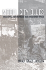 Image for Model city blues  : urban space and organized resistance in New Haven