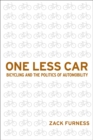 Image for One less car  : bicycling and the politics of automobility