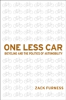 Image for One less car: bicycling and the politics of automobility