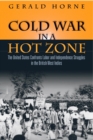 Image for Cold War in a hot zone  : labor and independence struggles in the British West Indies