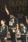 Image for Silent gesture  : the autobiography of Tommie Smith