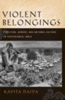 Image for Violent belongings  : partition, gender and postcolonial nationalism in India