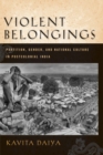 Image for Violent belongings: partition, gender and postcolonial nationalism in India