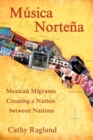 Image for Musica nortena: Mexican migrants creating a nation between nations