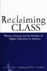 Image for Reclaiming class: women, poverty, and the promise of higher education in America