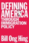 Image for Defining America through immigration policy