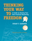 Image for Thinking your way to freedom  : a guide to owning your own practical reasoning