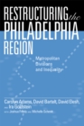 Image for Restructuring the Philadelphia Region : Metropolitan Divisions and Inequality
