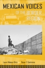 Image for Mexican Voices of the Border Region : Mexicans and Mexican Americans Speak about Living along the Wall