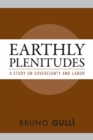 Image for Earthly plenitudes: a study on sovereignty and labor