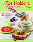 Image for Pot holders, pinchers and more  : 20 colorful designs to brighten your kitchen