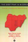 Image for The debt trap in Nigeria  : towards a sustainable debt strategy