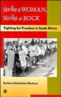 Image for Strike a woman, strike a rock  : fighting for freedom in South Africa