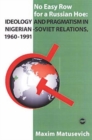 Image for No easy row for a Russian hoe  : ideology and pragmatism in Nigerian-Soviet relations, 1960-1991