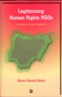 Image for Legitimising human rights NGOs  : lessons from Nigeria