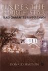 Image for Under the North Star  : Black communities in Upper Canada