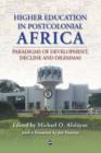 Image for Higher education in postcolonial Africa  : paradigms of development, decline and dilemmas
