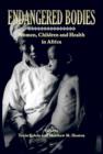 Image for Endangered bodies  : women, children and health in Africa