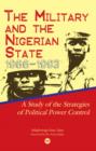 Image for The military and the Nigerian state, 1966-1993  : a study in the strategies of political power control