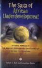 Image for The saga of African underdevelopment  : a viable approach for Africa&#39;s sustainable development in the 21st century