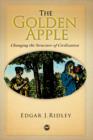 Image for The golden apple  : changing the structure of civilization