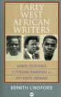 Image for Early West African writers  : Amos Tutuola, Cyprian Ekwensi &amp; Ayi Kwei Armah