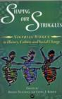 Image for Shaping our struggles  : Nigerian women in history, culture and development
